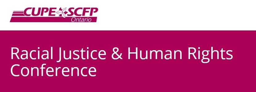 CUPE Ontario Racial Justice & Human Rights Conference