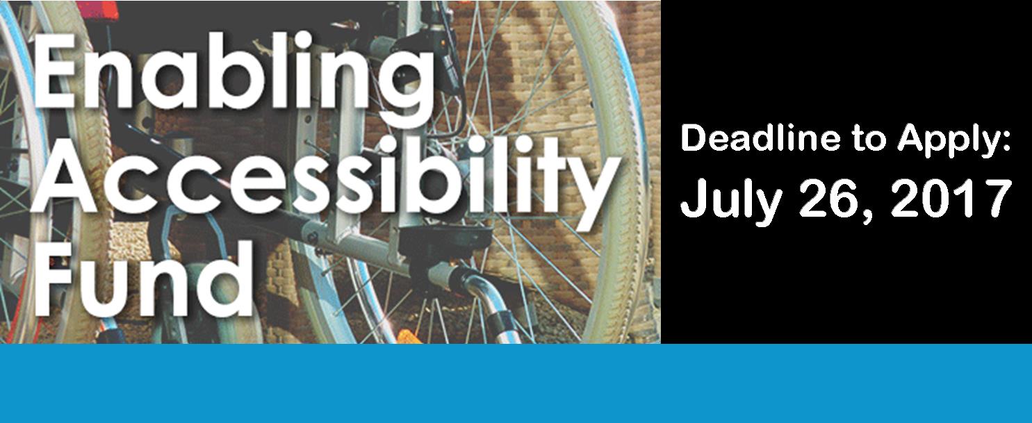 Enabling Accessibility Funding - deadline Jul 26, 2017